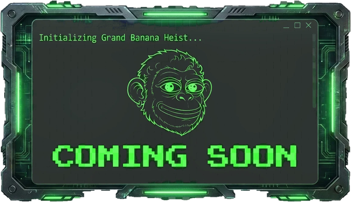 Initializing Grand Banana Heist... Coming soon.